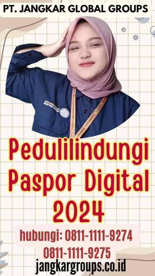 Pedulilindungi Paspor Digital 2024