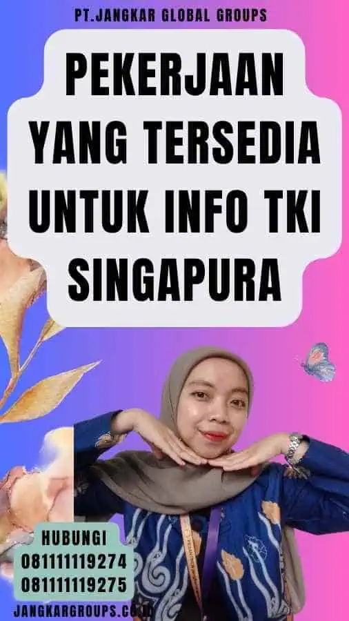 Pekerjaan yang Tersedia untuk Info TKI Singapura