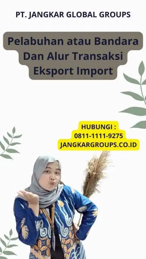 Pelabuhan atau Bandara Dan Alur Transaksi Eksport Import