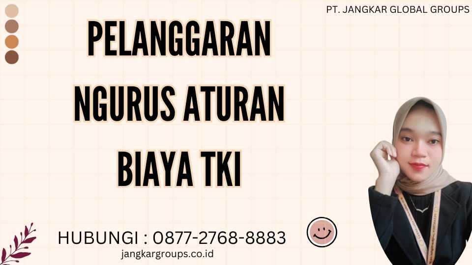 Pelanggaran Ngurus Aturan Biaya TKI