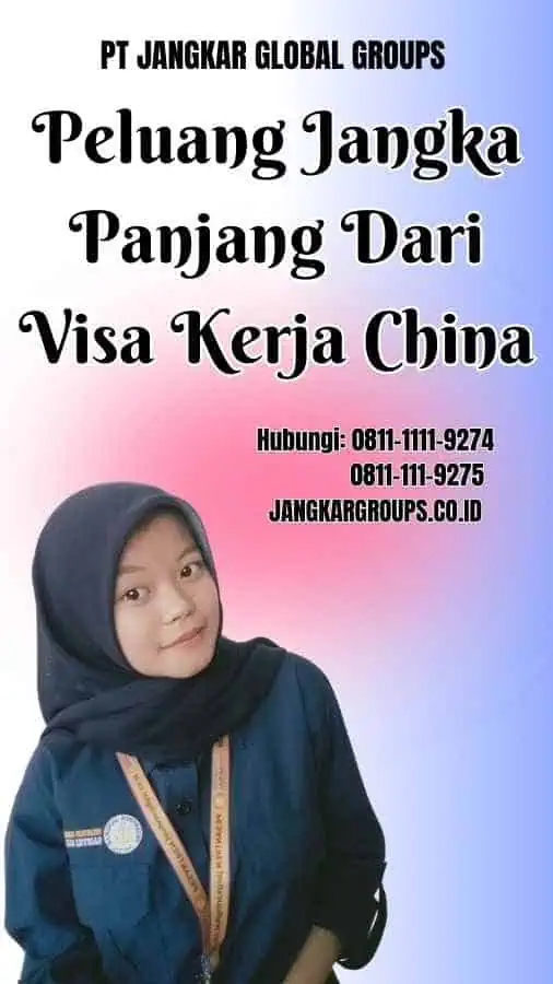 Peluang Jangka Panjang Dari Visa Kerja China