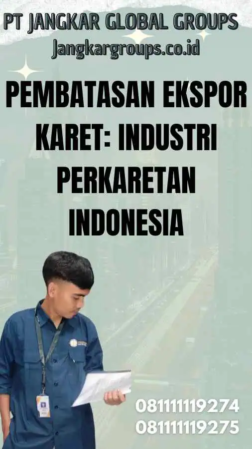 Pembatasan Ekspor Karet: Industri Perkaretan Indonesia