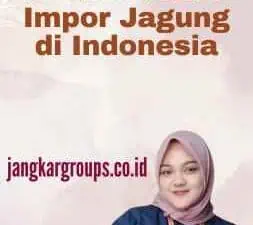 Pembatasan Impor Jagung di Indonesia