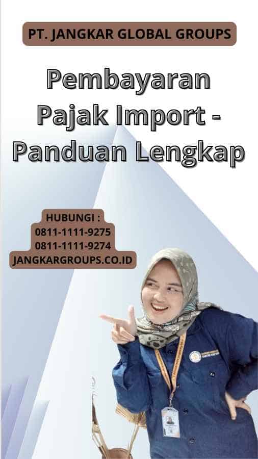 Pembayaran Pajak Import - Panduan Lengkap