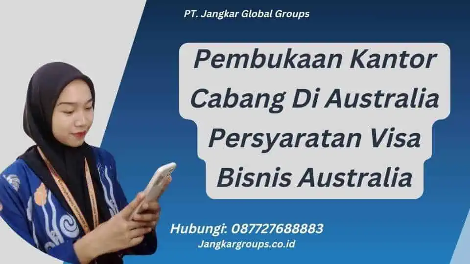 Pembukaan Kantor Cabang Di Australia Persyaratan Visa Bisnis Australia