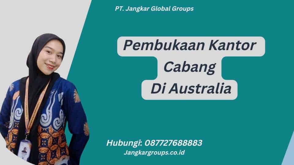 Pembukaan Kantor Cabang Di Australia