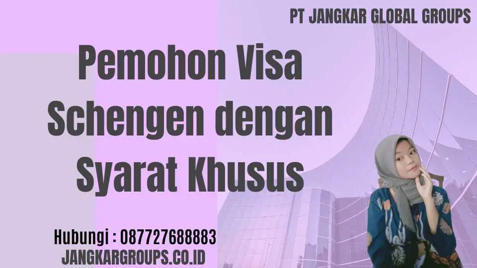 Pemohon Visa Schengen dengan Syarat Khusus