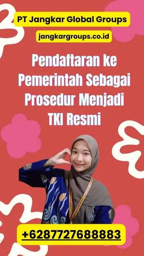 Pendaftaran ke Pemerintah Sebagai Prosedur Menjadi TKI Resmi