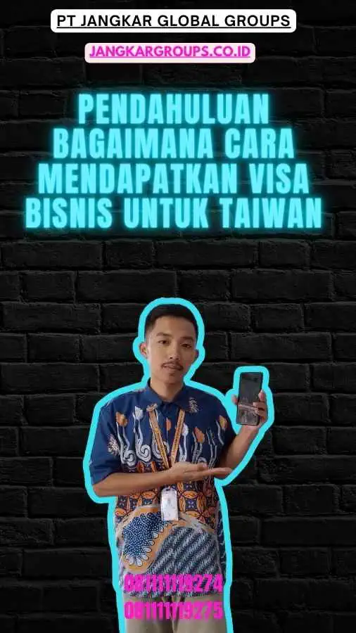 Pendahuluan Bagaimana Cara Mendapatkan Visa Bisnis untuk Taiwan