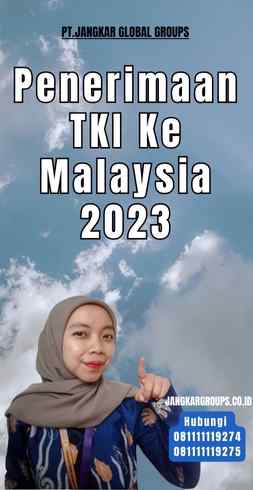 Penerimaan TKI Ke Malaysia 2023