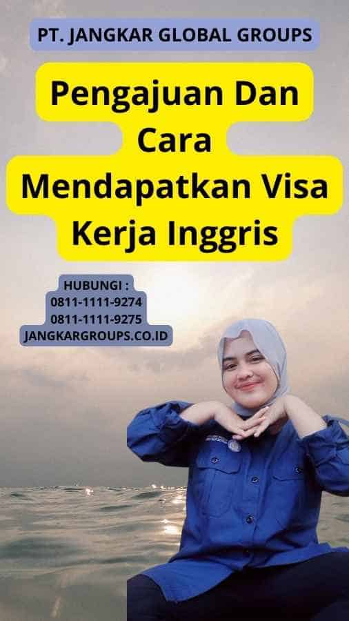 Pengajuan Dan Cara Mendapatkan Visa Kerja Inggris