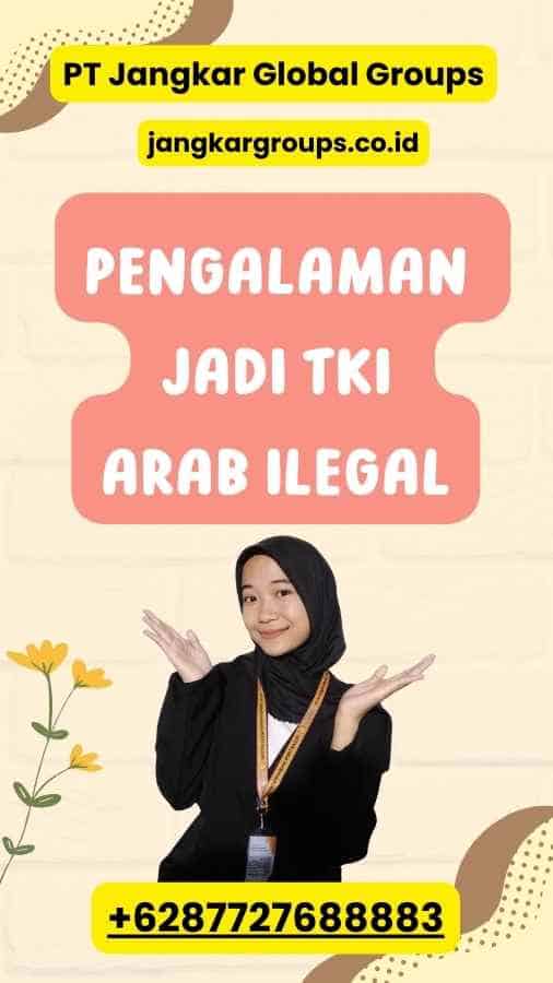 Pengalaman Jadi TKI Arab Ilegal