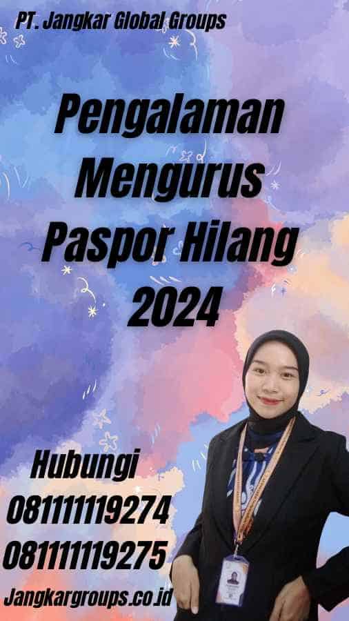 Pengalaman Mengurus Paspor Hilang 2024