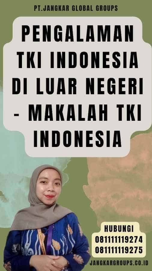 Pengalaman TKI Indonesia di Luar Negeri - Makalah TKI Indonesia