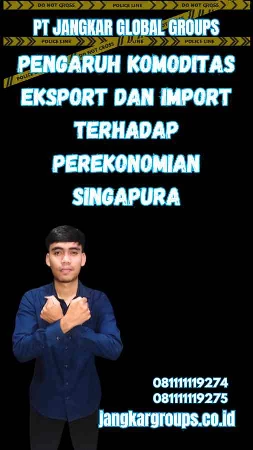 Pengaruh Komoditas Eksport dan Import Terhadap Perekonomian Singapura