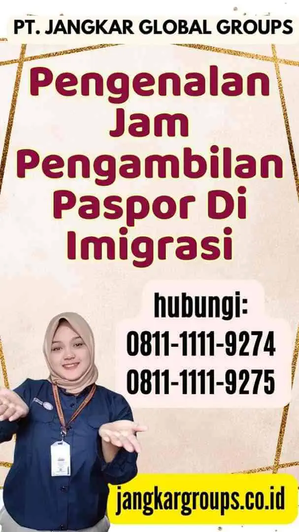 Pengenalan Jam Pengambilan Paspor Di Imigrasi