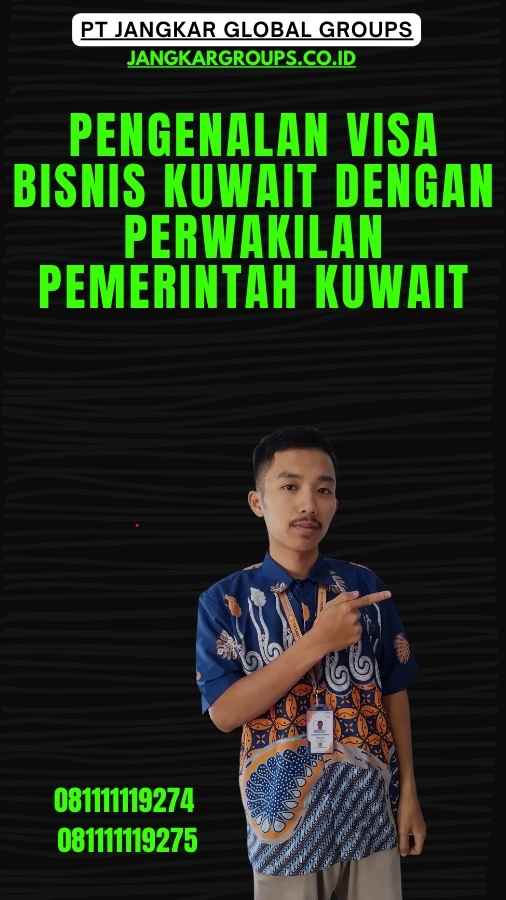 Pengenalan Visa Bisnis Kuwait Dengan Perwakilan Pemerintah Kuwait