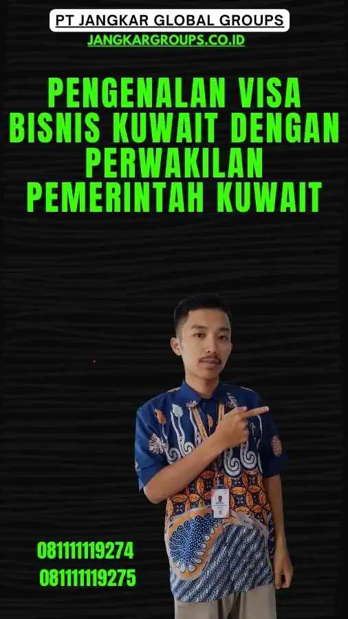 Pengenalan Visa Bisnis Kuwait Dengan Perwakilan Pemerintah Kuwait