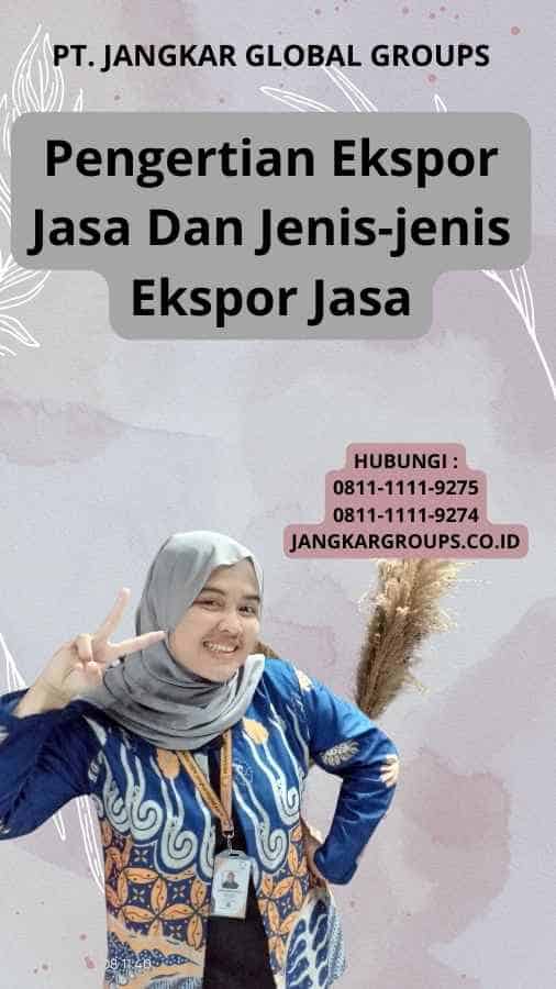 Pengertian Ekspor Jasa Dan Jenis-jenis Ekspor Jasa