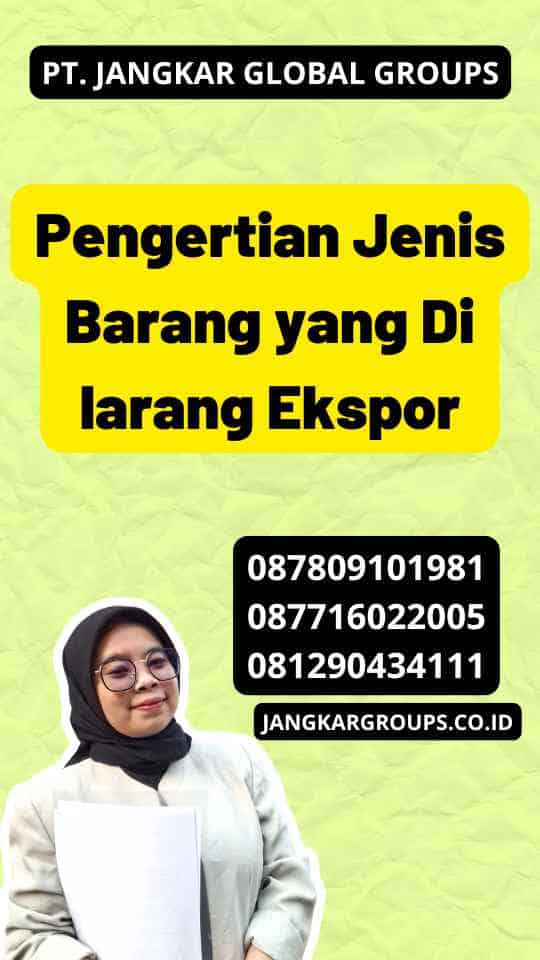 Pengertian Jenis Barang yang Di larang Ekspor