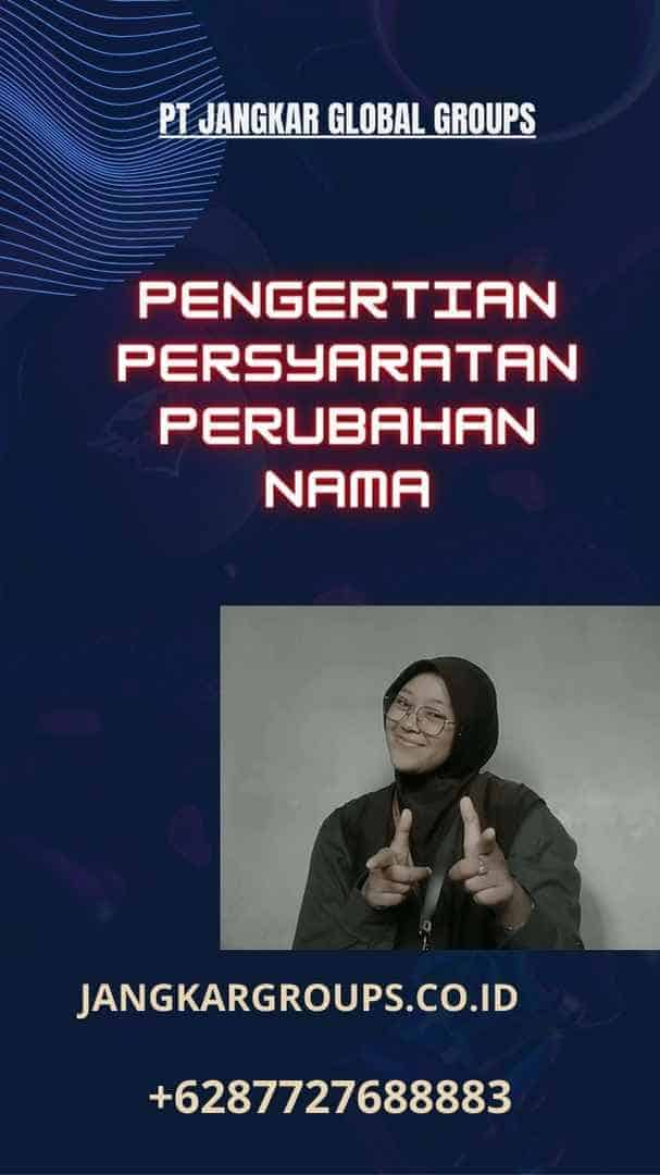 Pengertian Persyaratan Perubahan Nama