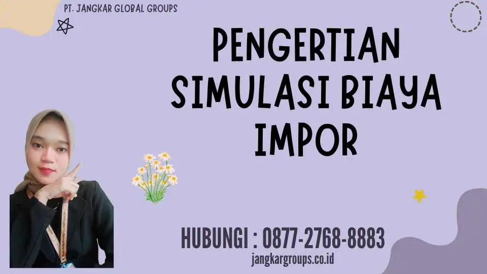 Pengertian Simulasi Biaya Impor