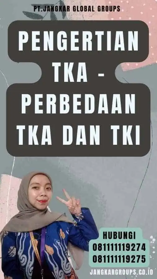 Pengertian Tka - Perbedaan Tka Dan TKI