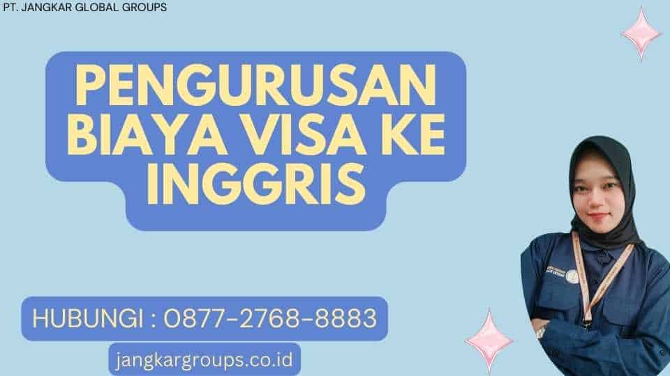 Pengurusan Biaya Visa Ke Inggris