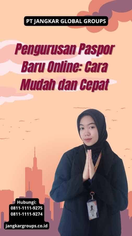 Pengurusan Paspor Baru Online: Cara Mudah dan Cepat