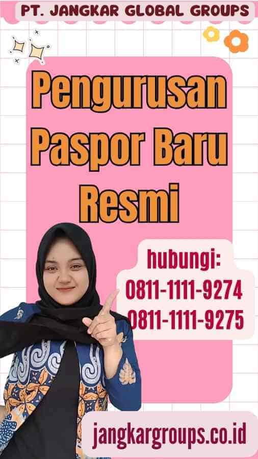 Pengurusan Paspor Baru Resmi