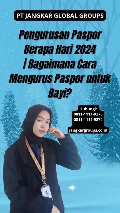 Pengurusan Paspor Berapa Hari 2024 | Bagaimana Cara Mengurus Paspor untuk Bayi?