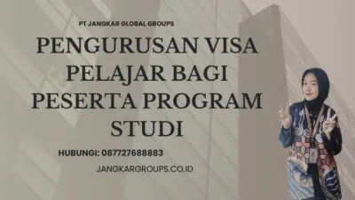 Pengurusan Visa Pelajar Bagi Peserta Program Studi