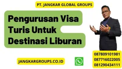 Pengurusan Visa Turis Untuk Destinasi Liburan