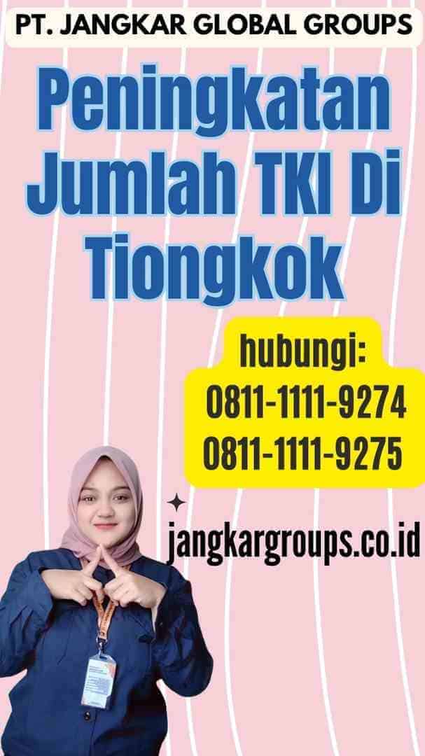 Peningkatan Jumlah TKI Di Tiongkok