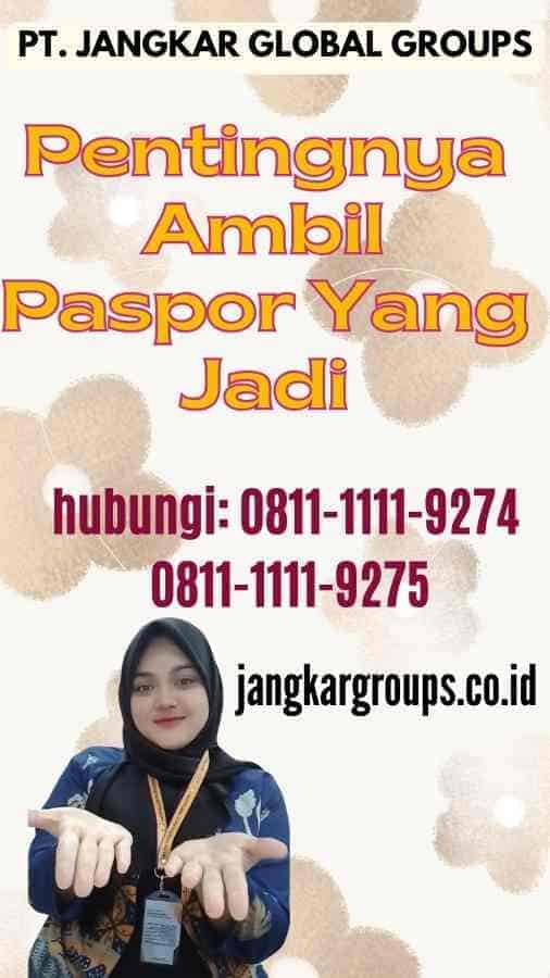 Pentingnya Ambil Paspor Yang Jadi