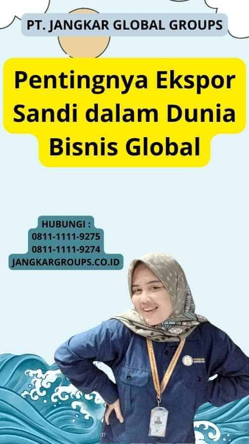 Pentingnya Ekspor Sandi dalam Dunia Bisnis Global