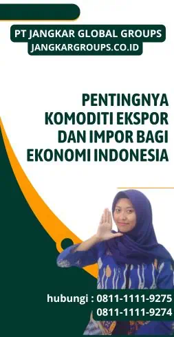 Pentingnya Komoditi Ekspor dan Impor bagi Ekonomi Indonesia