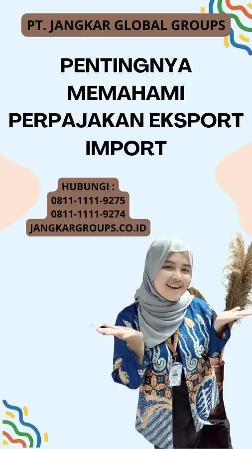 Pentingnya memahami Perpajakan Eksport Import