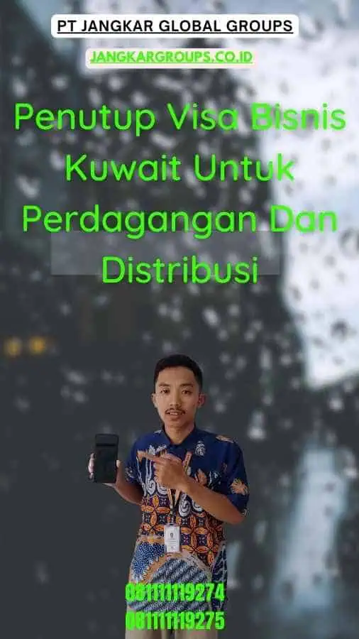 Penutup Visa Bisnis Kuwait Untuk Perdagangan Dan Distribusi