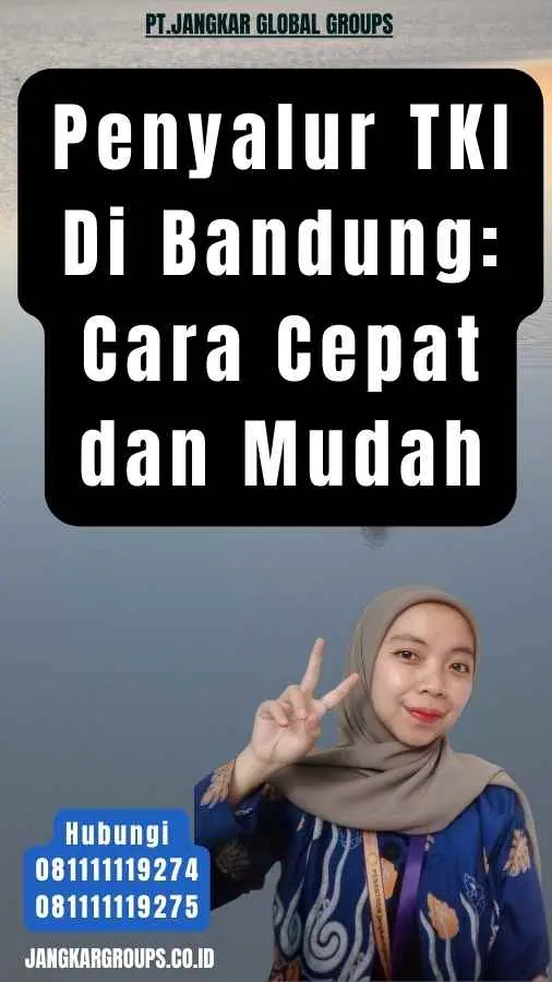 Penyalur TKI Di Bandung Cara Cepat dan Mudah