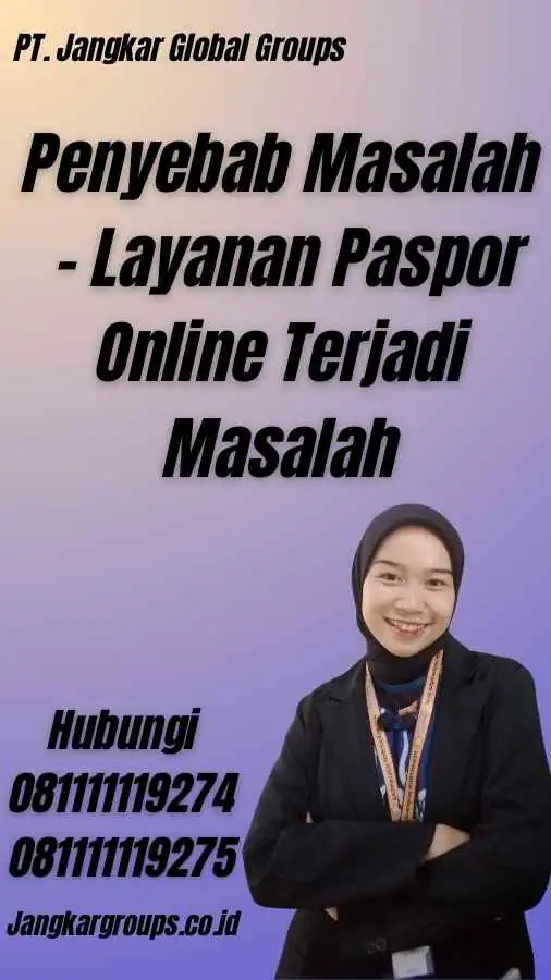 Penyebab Masalah - Layanan Paspor Online Terjadi Masalah