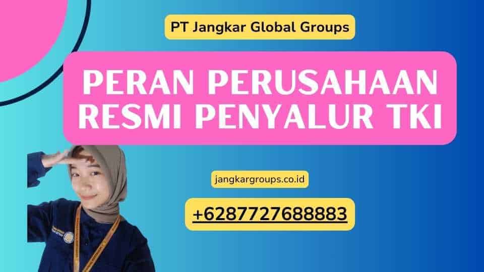 Peran Perusahaan Resmi Penyalur TKI