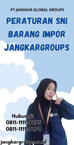 Peraturan Sni Barang Impor Jangkargroups