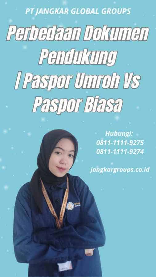 Perbedaan Dokumen Pendukung Paspor Umroh Vs Paspor Biasa