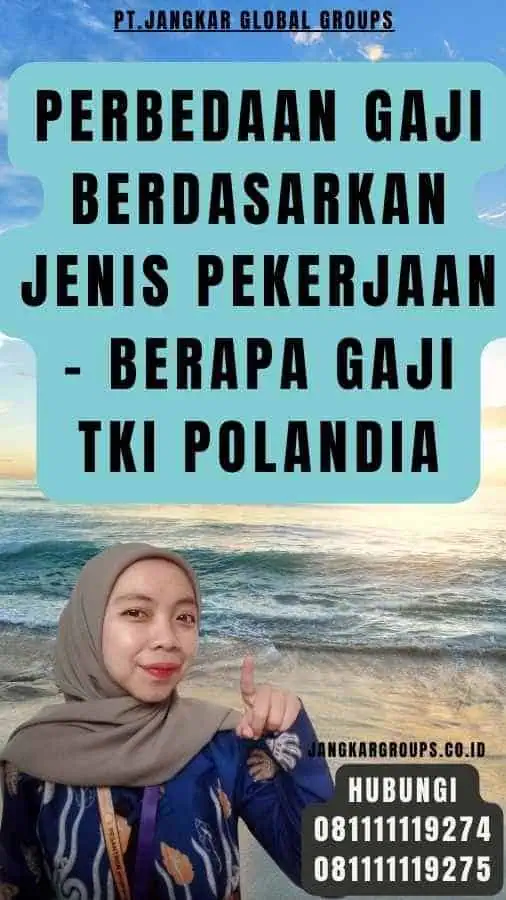 Perbedaan Gaji Berdasarkan Jenis Pekerjaan - Berapa Gaji TKI Polandia (1)