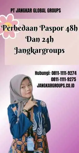 Perbedaan Paspor 48h Dan 24h Jangkargroups