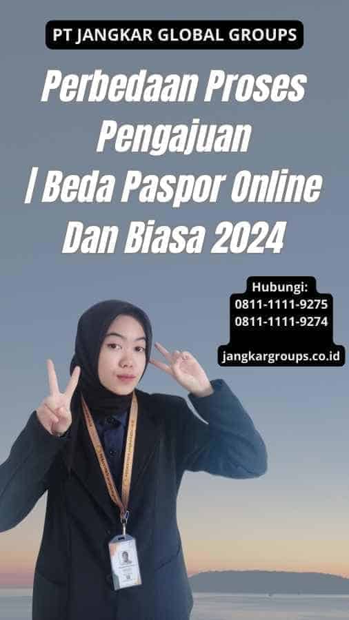 Perbedaan Proses Pengajuan Beda Paspor Online Dan Biasa 2024