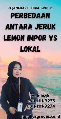 Perbedaan antara Jeruk Lemon Impor Vs Lokal