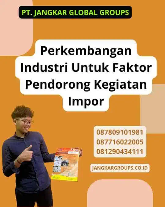 Perkembangan Industri Untuk Faktor Pendorong Kegiatan Impor