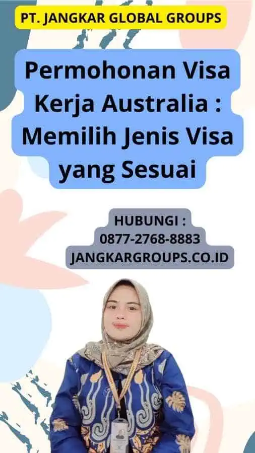 Permohonan Visa Kerja Australia : Memilih Jenis Visa yang Sesuai